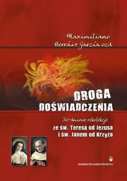 Droga doświadczenia. 30-dniowe rekolekcje ze św. Teresą od Jezusa i św. Janem od Krzyża