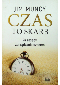 Czas to skarb 24 zasady zarządzania czasem
