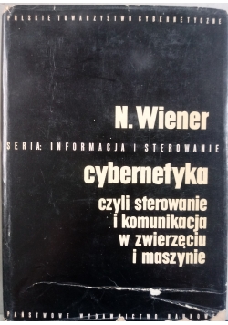 Cybernetyka czyli sterowanie i komunikacja w zwierzęciu i maszynie
