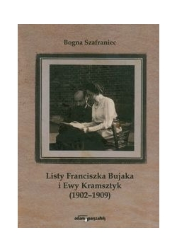 Listy Franciszka Bujaka i Ewy Kramsztyk 1902 - 1909