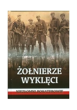 Żołnierze wyklęci  Niezłomni bohaterowie