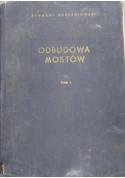 Odbudowa mostów Tom I
