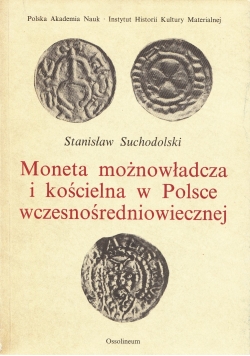 Moneta możnowładcza i kościelna w Polsce wczesnośredniowiecznej
