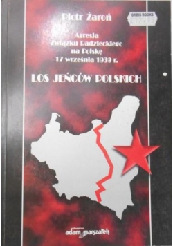 Agresja Związku Radzieckiego na Polskę 17 września 1939 r. Los jeńców polskich