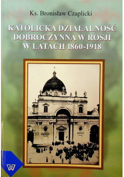 Katolicka działalność dobroczynna w latach 1860 1918