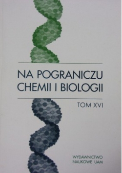 Na pograniczu chemii i biologii Tom XVI