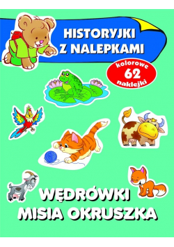 Historyjki z nalepkami. Wędrówki Misia Okruszka