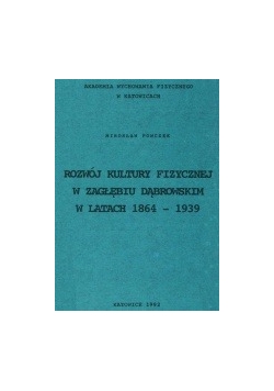 Rozwój kultury fizycznej w Zagłębiu Dąbrowskim w latach 1864-1939
