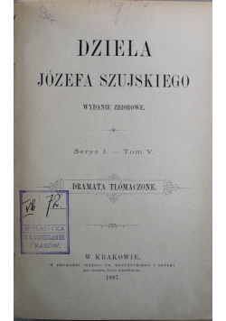Dzieła Józefa Szujskiego Serya I Tom V 1887 r.