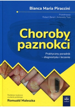 Choroby paznokci Praktyczny poradnik - diagnostyka i leczenie