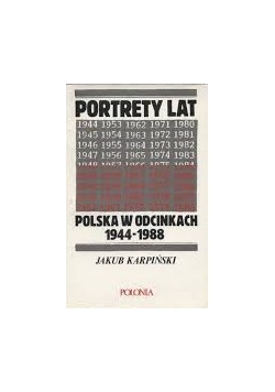 Portrety lat. Polska w odcinkach 1944 - 1988