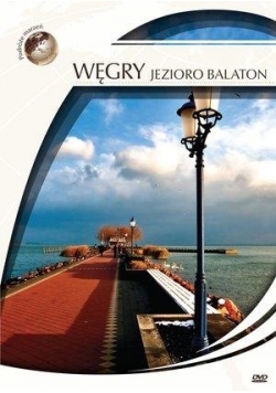 Podróże marzeń. Węgry - Jezioro Balaton