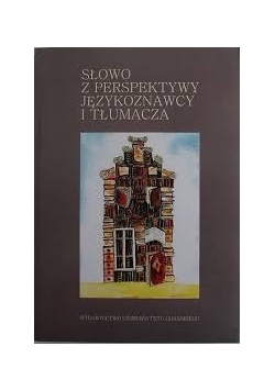 Słowo z perspektywy językoznawcy i tłumacza