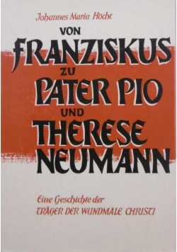 Von Franziskus zu Pater Pio und Therese Neumann