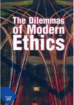 The Dilemmas of Modern Ethics