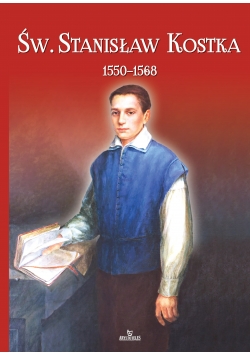 Św Stanisław Kostka 1550 - 1568