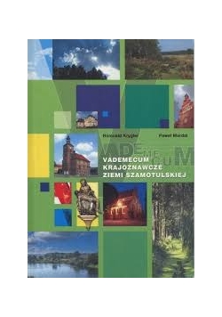 Vademecum krajoznawcze Ziemi Szamotulskiej