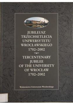 Jubileusz trzechsetlecia Uniwersytetu Wrocławskiego 1702-2002