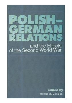 Polish German relations and the Effects of the Second World War