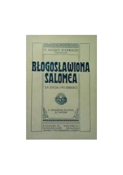 Błogosławiona Salomea za życia i po śmierci ,1911 r.