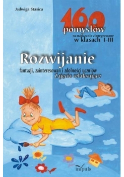 160 pomysłów na naucz. zinteg. I-III. Rozwijanie..