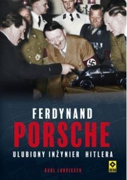 Ferdynand Porsche. Ulubiony inżynier Hitlera
