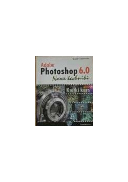 Adobe photoshop 6.0 nowe techniki
