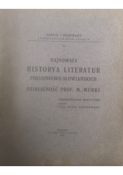 Najnowsza Historya Literatur południowo - słowiańskich i działalność Prof. M. Murki, 1910 r.