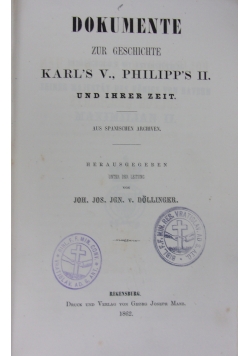 Dokumente zur geschichte Karl's V. , Philipp's II. und ihrer zeit. 1862 r.