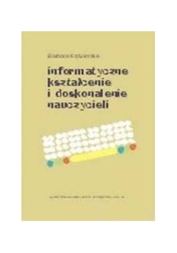 Informatyczne kształcenie i doskonalenie nauczycieli