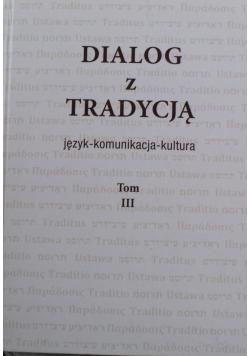 Dialog z tradycją język komunikacja kultura Tom III
