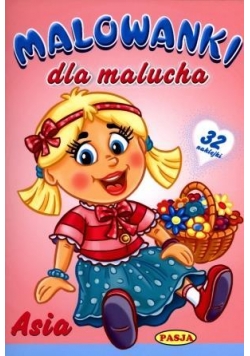 Malowanki dla maluchów. Asia   PASJA
