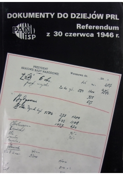 Dokumenty do dziejów PRL.Referendum z 30 czerwca 1946 r.