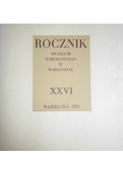 Rocznik Muzeum Narodowego w Warszawie XXVI