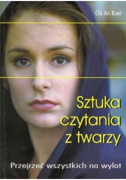 Sztuka czytania z twarzy. Przejrzeć wszystkich na wylot