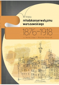 W kręgu młodokonserwatyzmu warszawskiego