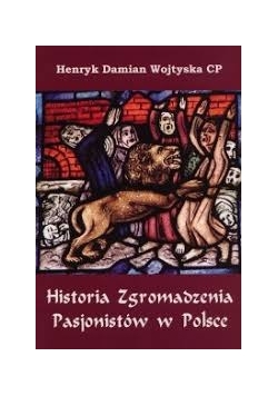 Historia Zgromadzenia Pasjonistów w Polsce, tom I