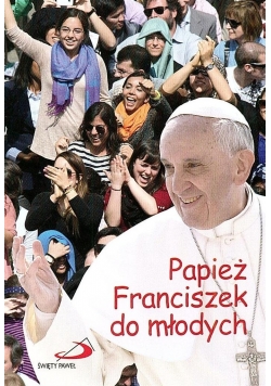 Papież Franciszek do młodych
