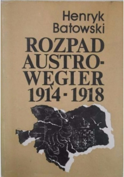 Rozpad Austro Węgier 1914 1918