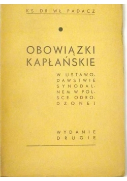 Padacz Wł. - Obowiązki kapłańskie w ustawodawstwie synodalnem w Polsce odrodzonej, 1935