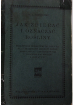 Jak zbierać i oznaczać rośliny, 1917 r.