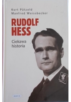 Rudolf Hess. Ciekawa Historia
