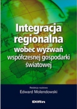 Integracja regionalna wobec wyzwań współczesnej gospodarki światowej