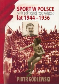 Sport w Polsce na tle politycznej rzeczywistości lat 1944 1956