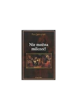 Nie można milczeć !
