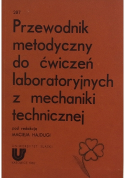 Przewodnik metodyczny do ćwiczeń laboratoryjnych z mechaniki technicznej