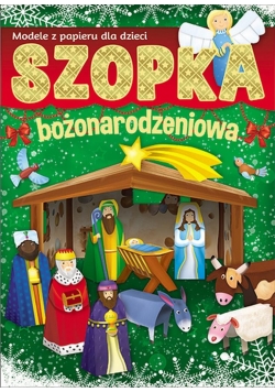 Szopka bożonarodzeniowa. Modele z papieru dla dzie