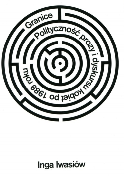 Granice. Polityczność prozy i dyskursu kobiet po 1989 roku