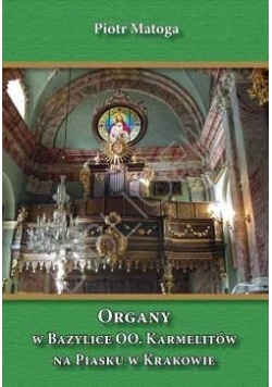 Organy w Bazylice OO. Karmelitów na Piasku w Krakowie + Autograf Matogi