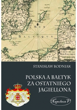 Polska a Bałtyk za ostatniego Jagiellona